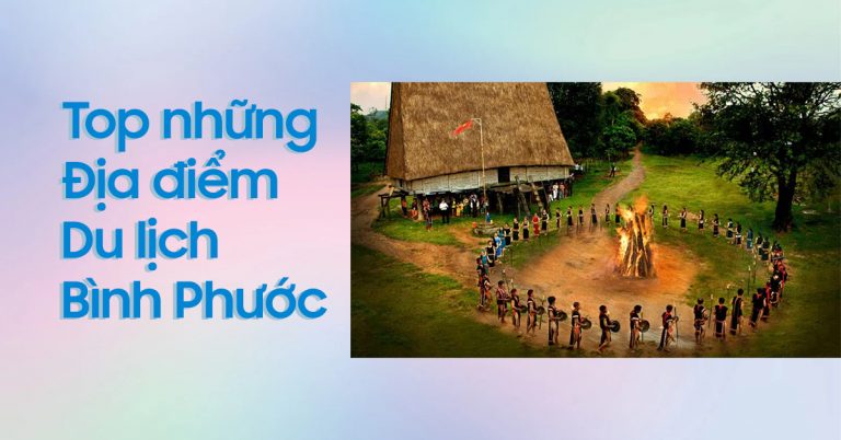 Top những địa điểm du lịch Bình Phước hoang sơ, đẹp không tưởng