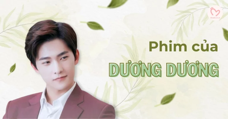 Top 20+ phim của Dương Dương hay, mới nhất không nên bỏ lỡ