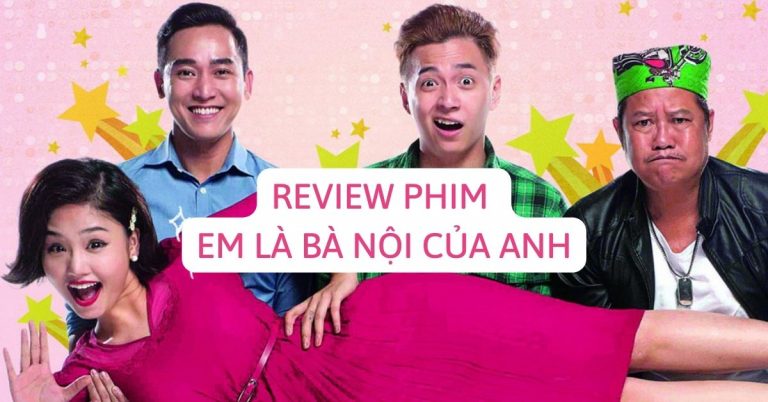 Review phim Em là bà nội của anh | Điểm sáng cho điện ảnh Việt