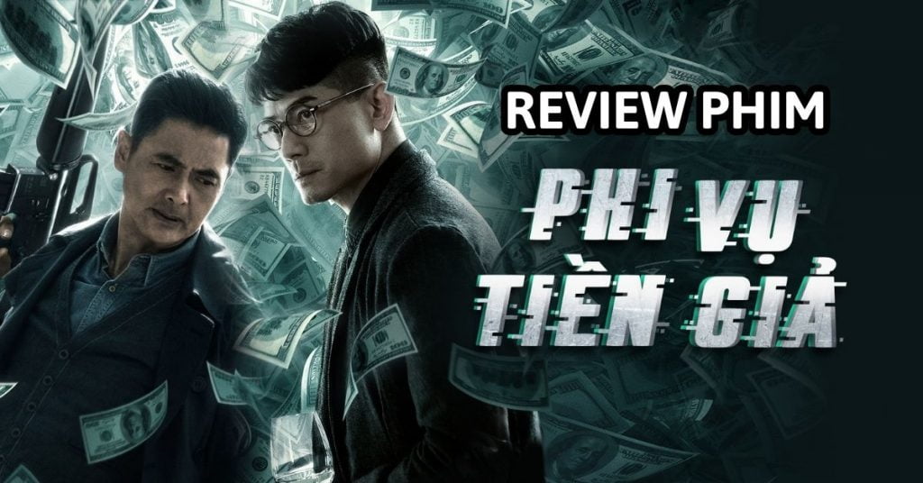 review phim phi vụ tiền giả