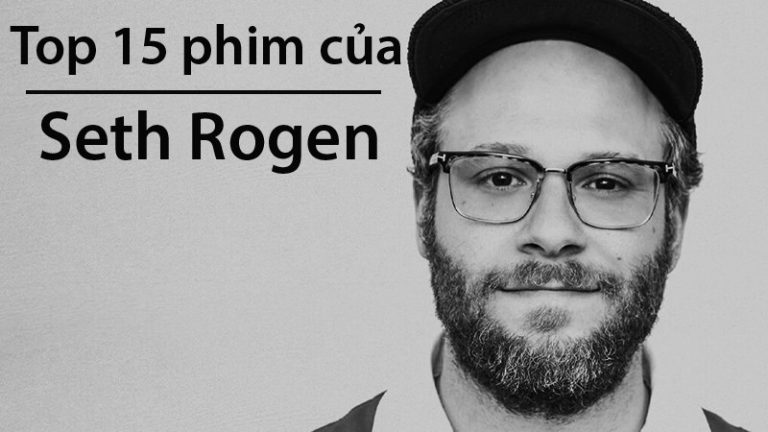 Top 15 phim của Seth Rogen hay nhất | Ngôi sao phim hài sáng giá