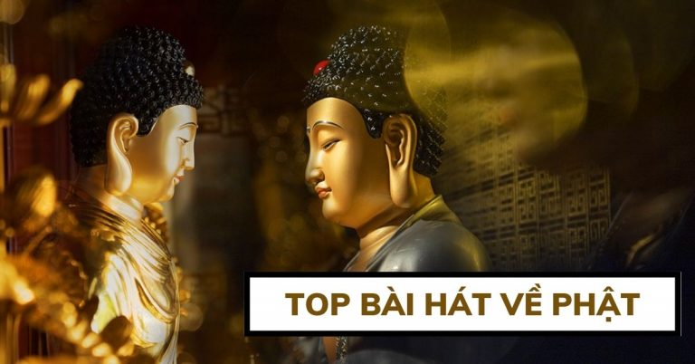 Top 10 bài hát về Phật hay nhất giúp tâm thanh tịnh
