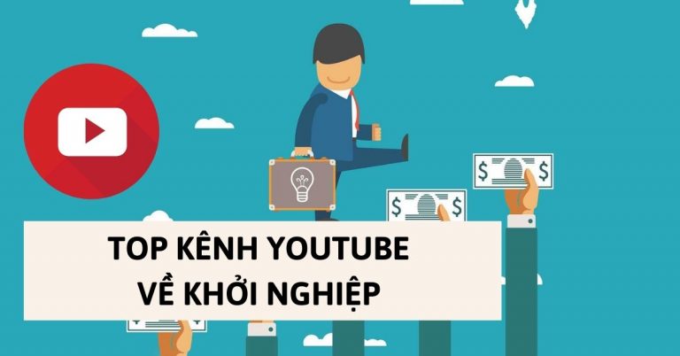 Top 10 kênh YouTube về khởi nghiệp hữu ích nhất cho dân kinh doanh