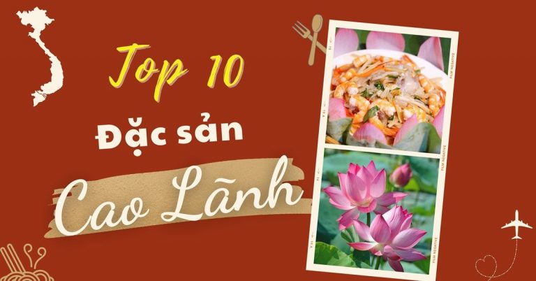 Top 10 món ăn đặc sản Cao Lãnh Đồng Tháp nổi tiếng mà bạn nên thử qua