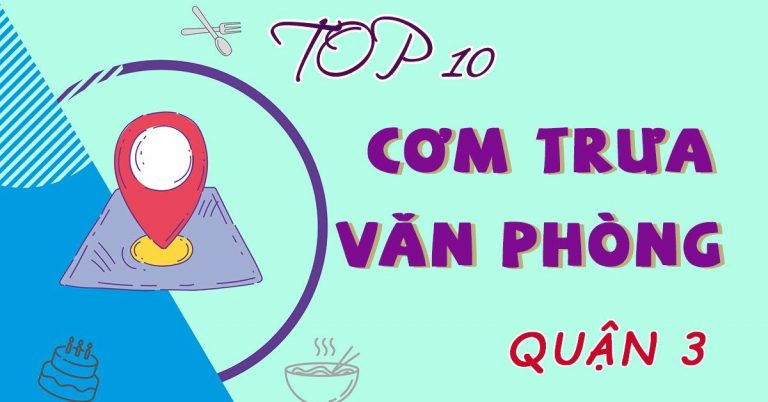 Top 10 nhà hàng, quán cơm trưa văn phòng quận 3 ngon chất lượng
