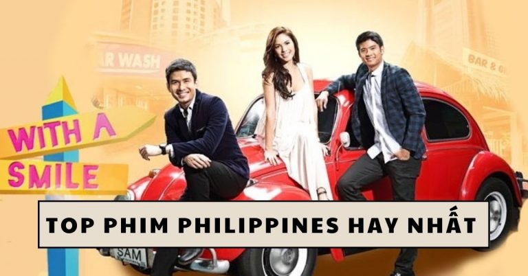 Top 10 phim Philippines hay nhất, xem ngay để thoát "Ế"