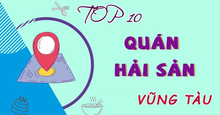 Top 10 quán hải sản ngon ở Vũng Tàu cực tươi chất lượng hấp dẫn