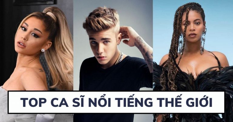 Top 12 ca sĩ nổi tiếng nhất thế giới được khán giả yêu thích