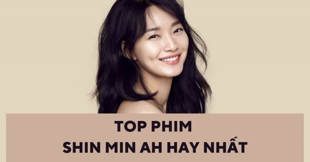 Top 12 phim hay nhất của Shin Min Ah - Mỹ nhân 'Gumiho'