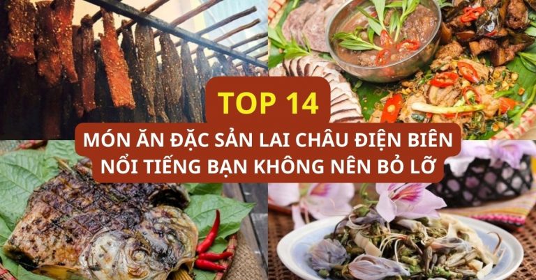 Top 14 món ăn đặc sản Lai Châu Điện Biên nổi tiếng bạn không nên bỏ lỡ