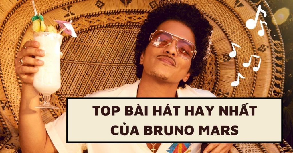 Top 15 bài hát hay nhất của 'Siêu sao da màu' Bruno Mars