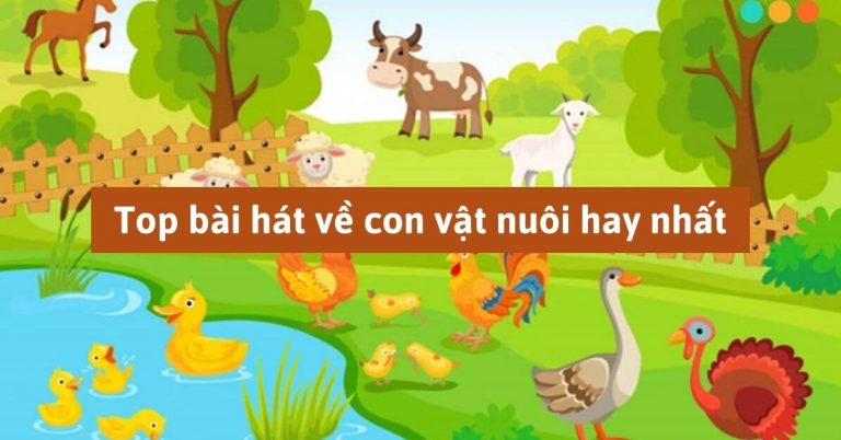 Top 15 bài hát về các con vật hay nhất dành cho các bé thiếu nhi Việt