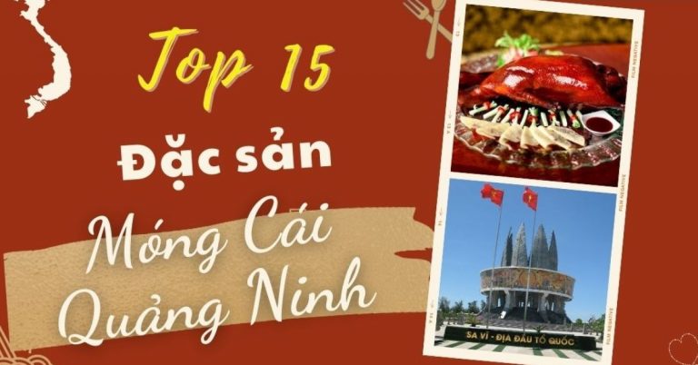 Top 15 món ăn đặc sản Móng Cái Quảng Ninh ngon quên cả lối về