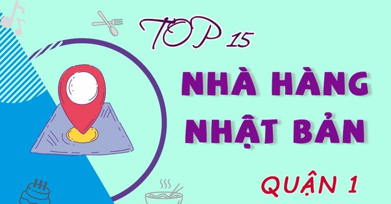 Top 15 nhà hàng Nhật quận 1 ngon chất lượng nổi tiếng nên thử nhất