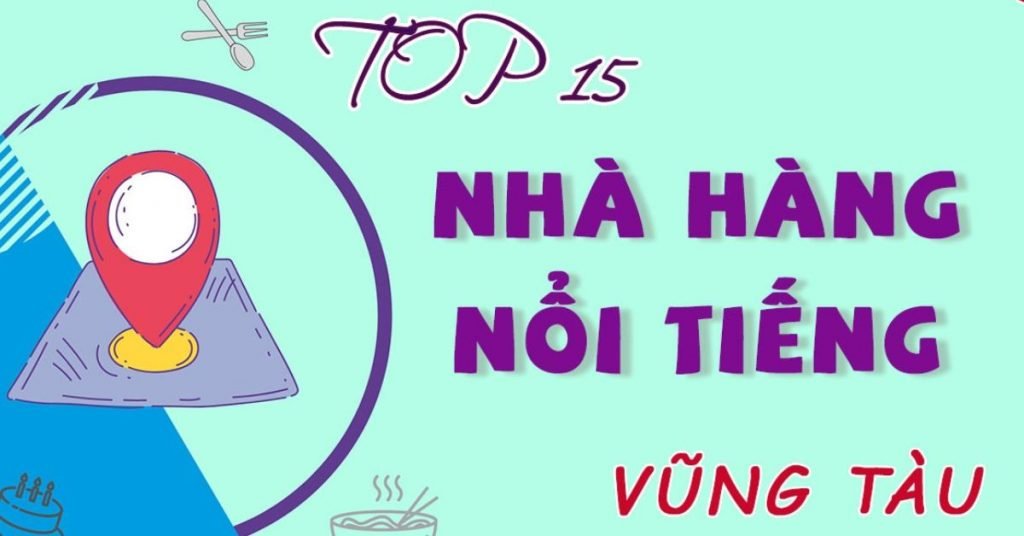 Top 15 nhà hàng ở Vũng Tàu ngon chất lượng nổi tiếng nhất bạn nên thử