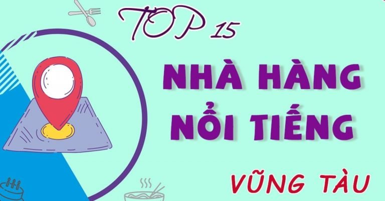 Top 15 nhà hàng ở Vũng Tàu ngon chất lượng nổi tiếng nhất bạn nên thử