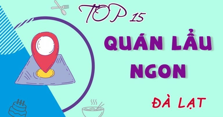 Top 15 quán lẩu ngon ở Đà Lạt giá rẻ hợp lý hấp dẫn cho ngày mưa