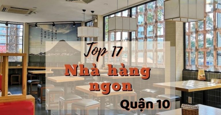 Top 17 nhà hàng quận 10 ngon nổi tiếng giá hợp lý nên thử nhất