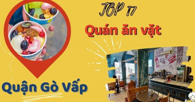 Top 17 quán ăn vặt Gò Vấp ngon rẻ chất lượng hấp dẫn nhất nên thử