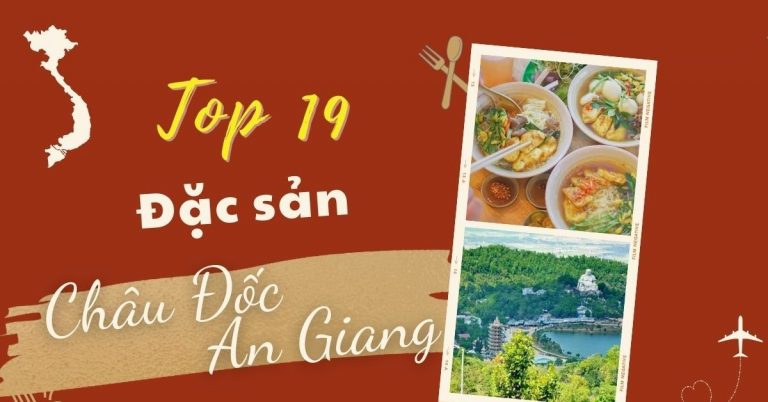 Top 19 món ăn đặc sản Châu Đốc An Giang mua làm quà nổi tiếng