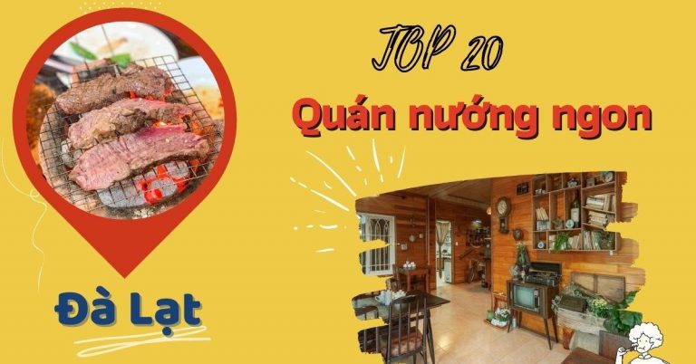 Top 20 quán nướng Đà Lạt ngon rẻ bình dân ăn no chất lượng nhất nên thử