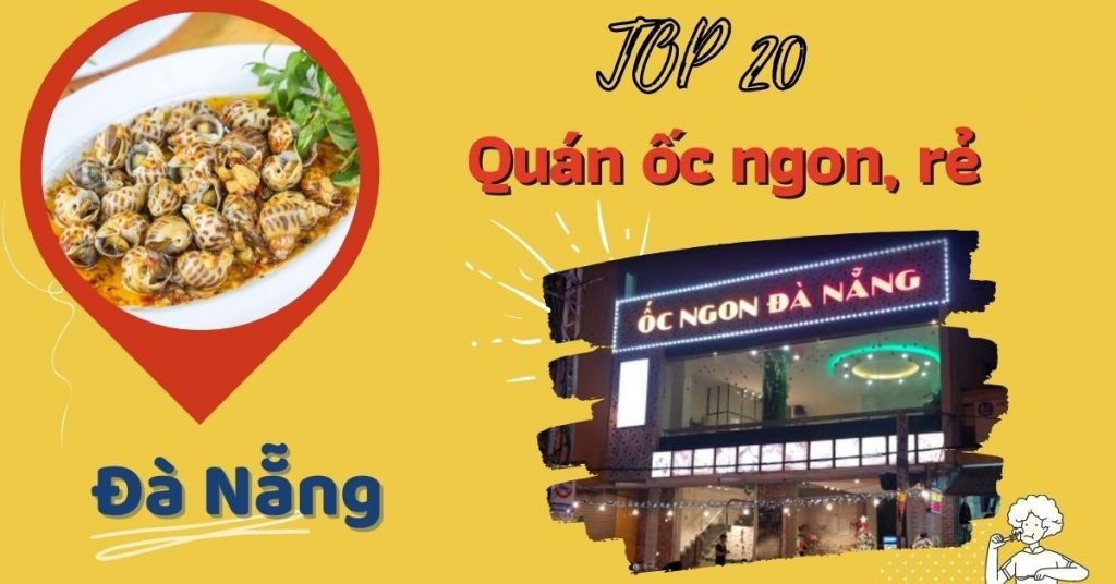 Top 20 quán ốc ngon rẻ Đà Nẵng tươi ngon chất lượng cho các 'thánh mê ốc'