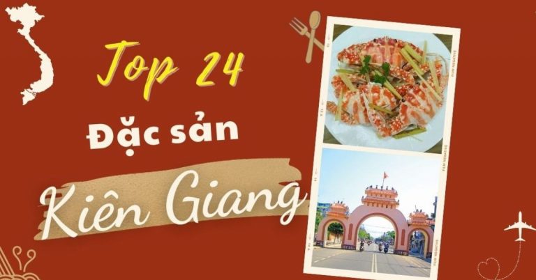 Top 24 món ăn đặc sản Kiên Giang nổi tiếng càng ăn càng mê