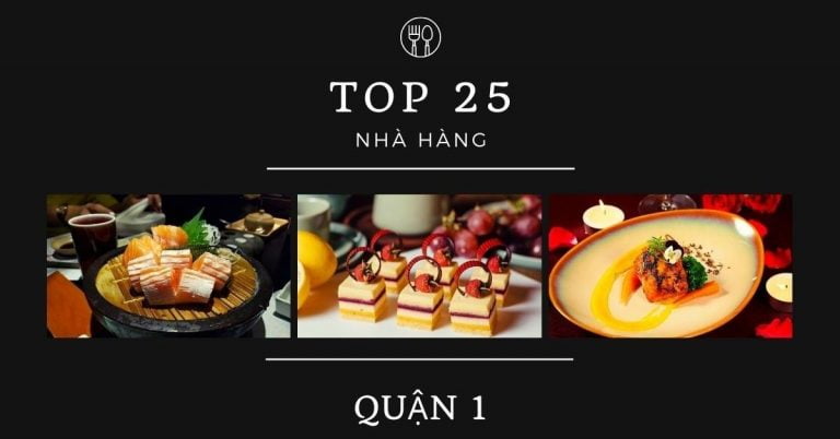 Top 25 nhà hàng quận 1 ngon nổi tiếng chất lượng giá hợp lý nhất