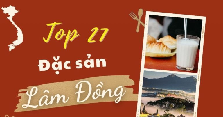 Top 27 món ăn đặc sản Lâm Đồng mua làm quà nổi tiếng không nên bỏ lỡ