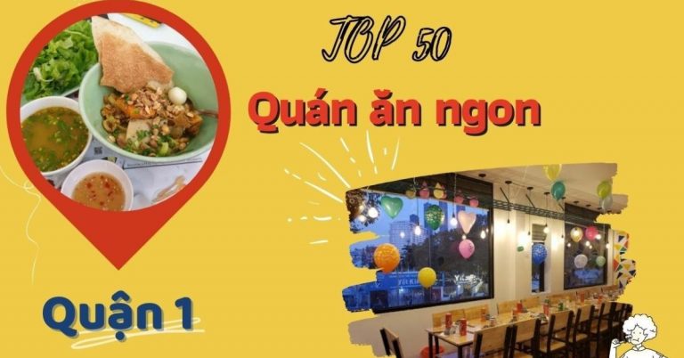 Top 50 quán ăn ngon quận 1 giá rẻ hấp dẫn nổi tiếng nhất nên thử