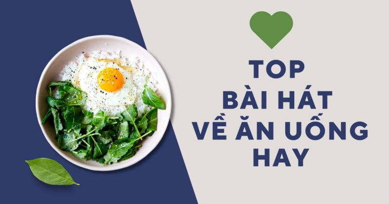 Top 8 bài hát về ăn uống hay nhất dành cho những tâm hồn không kén ăn
