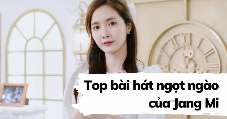 Top 9 bài hát ngọt ngào êm đềm hay nhất của Jang Mi - Thánh nữ Bolero
