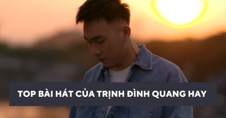 Trịnh Đình Quang và top 10 bài hát hay nhất gây thương nhớ