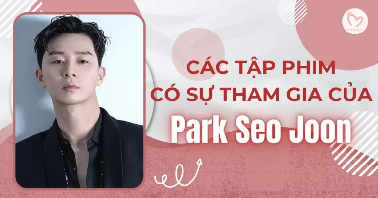 các tập phim có sự tham gia của park seo-joon