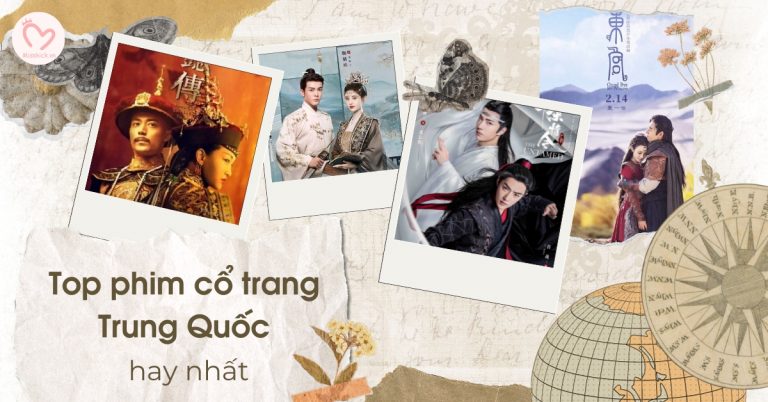 Top 40 phim cổ trang Trung Quốc hay nhất, không thể bỏ qua