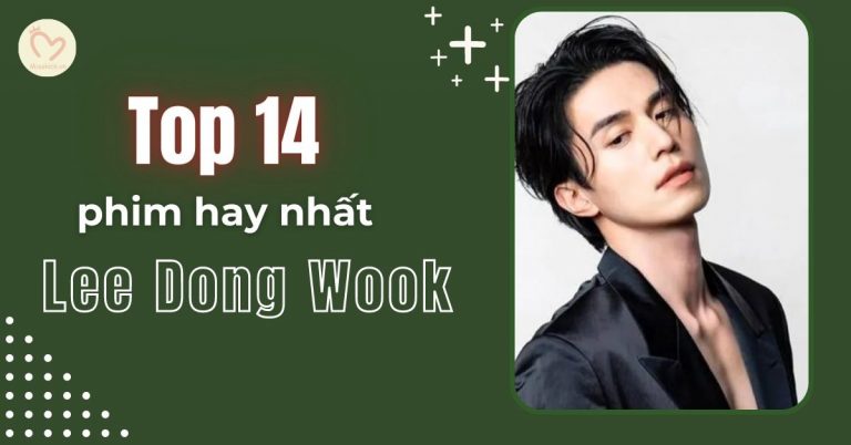 Top 14 bộ phim hay nhất trong sự nghiệp diễn xuất của Lee Dong Wook