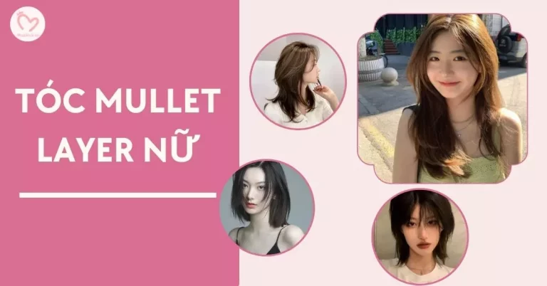 19 kiểu tóc mullet layer nữ đẹp, thời thượng cho mọi khuôn mặt
