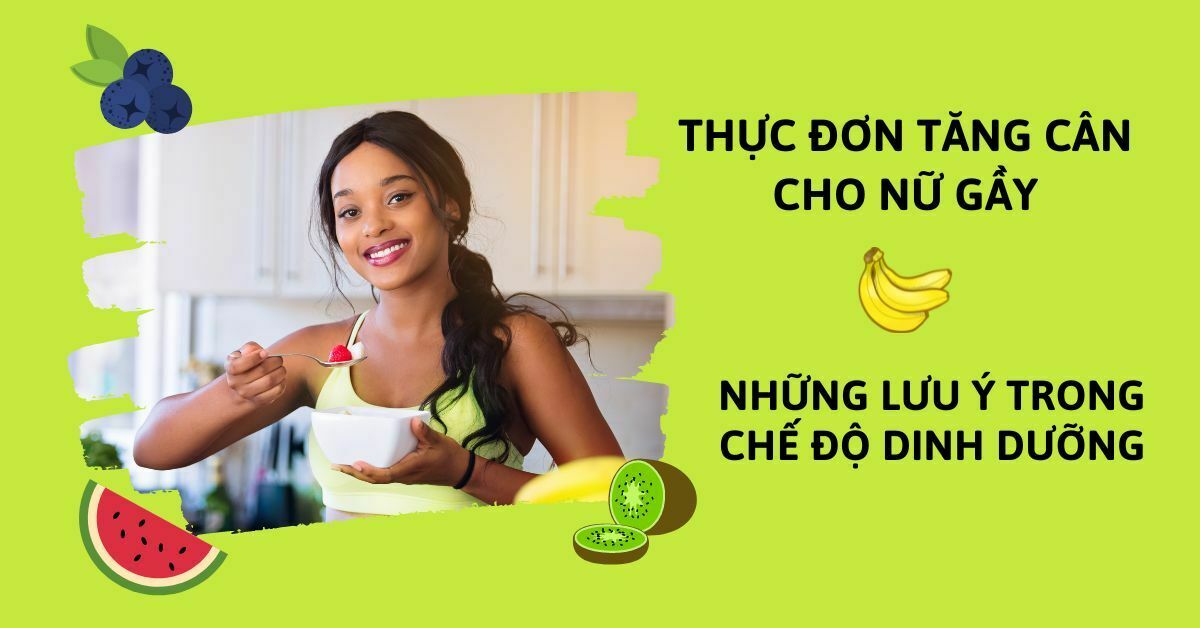 Thực đơn tăng cân hiệu quả dành cho nữ gầy trong 7 ngày