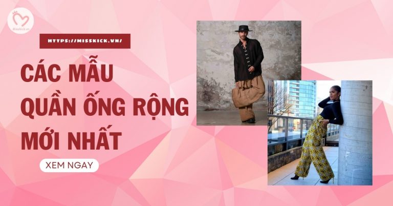 Quần ống rộng là gì? Các mẫu quần ống rộng đẹp mới nhất