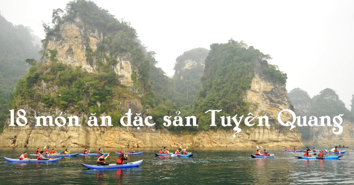 Top 18 món ăn đặc sản Tuyên Quang, đặc sản mua làm quà nổi tiếng nhất