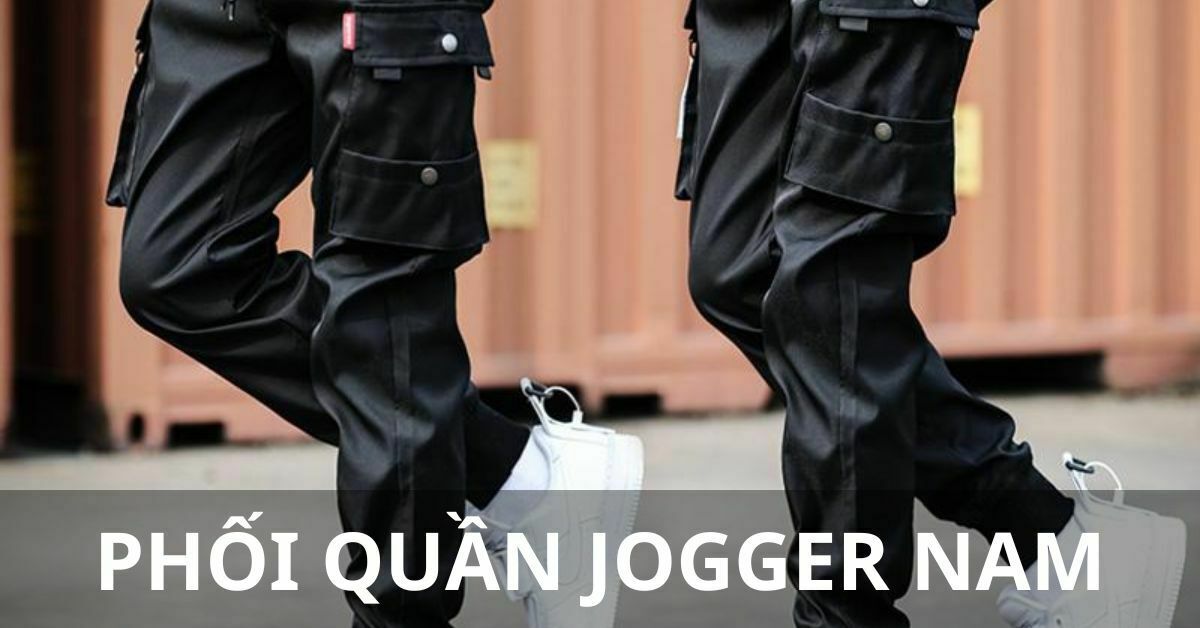 phối quần jogger nam