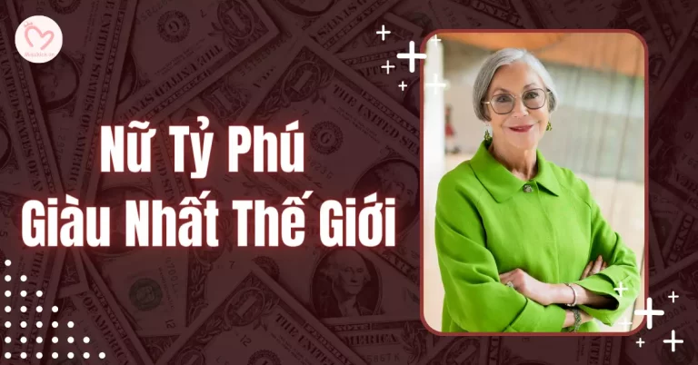 nữ tỷ phú giàu nhất thế giới
