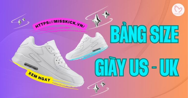 Bảng size giày US, UK và cách chọn size giày chính xác nhất