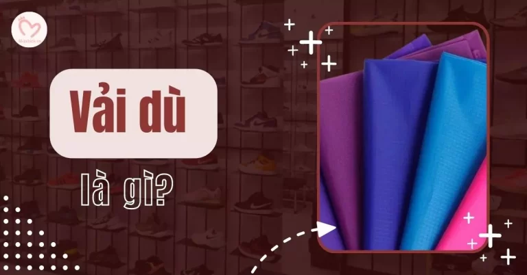 Vải dù là gì? Nguồn gốc, đặc điểm, ứng dụng và cách bảo quản