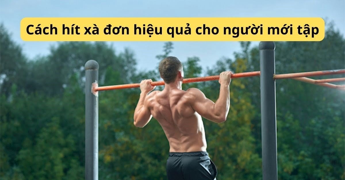 cách hít xà đơn hiệu quả