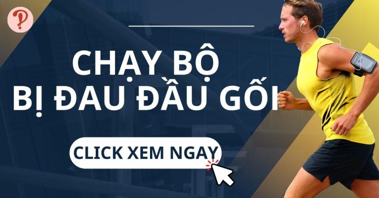 Chạy bộ bị đau đầu gối – Nguyên nhân và cách khắc phục hiệu quả