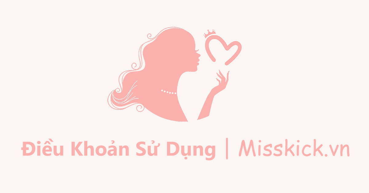 Điều khoản sử dụng - Misskick.vn