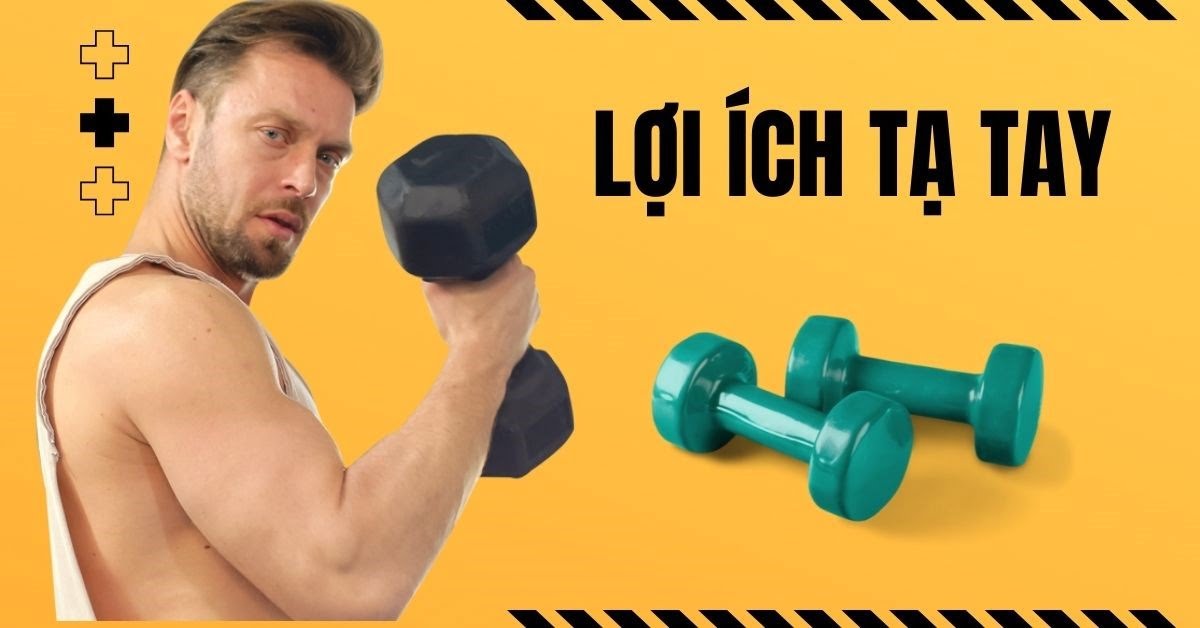 lợi ích khi tập luyện cùng tạ tay