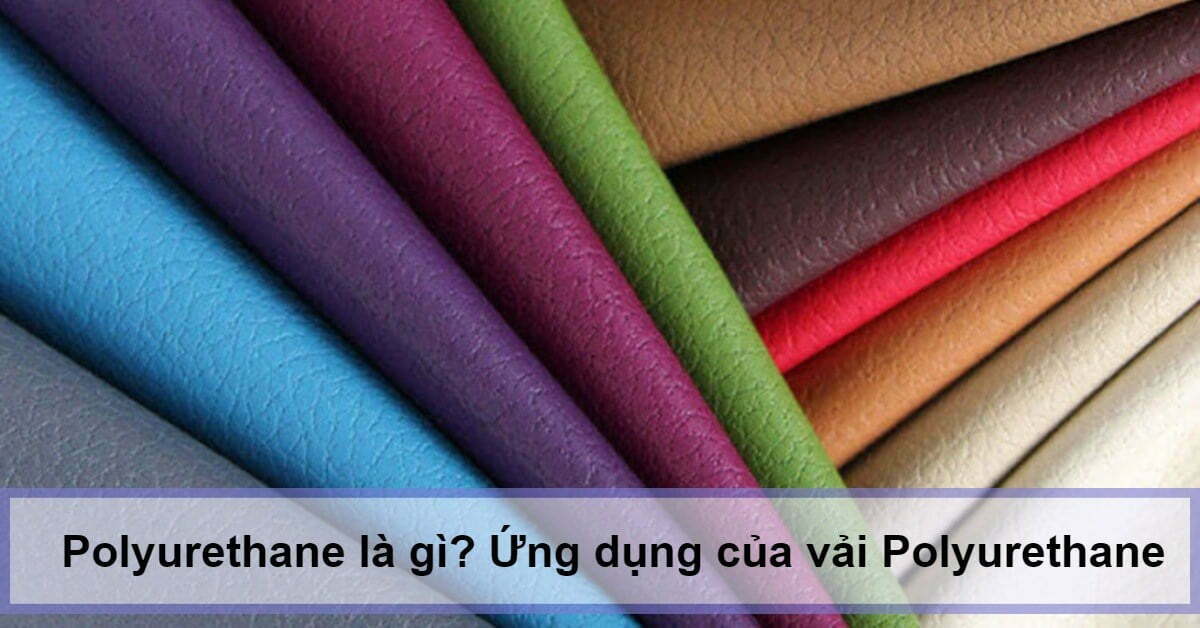 Polyurethane là gì? Ứng dụng của vải polyurethane trong ngành thể thao