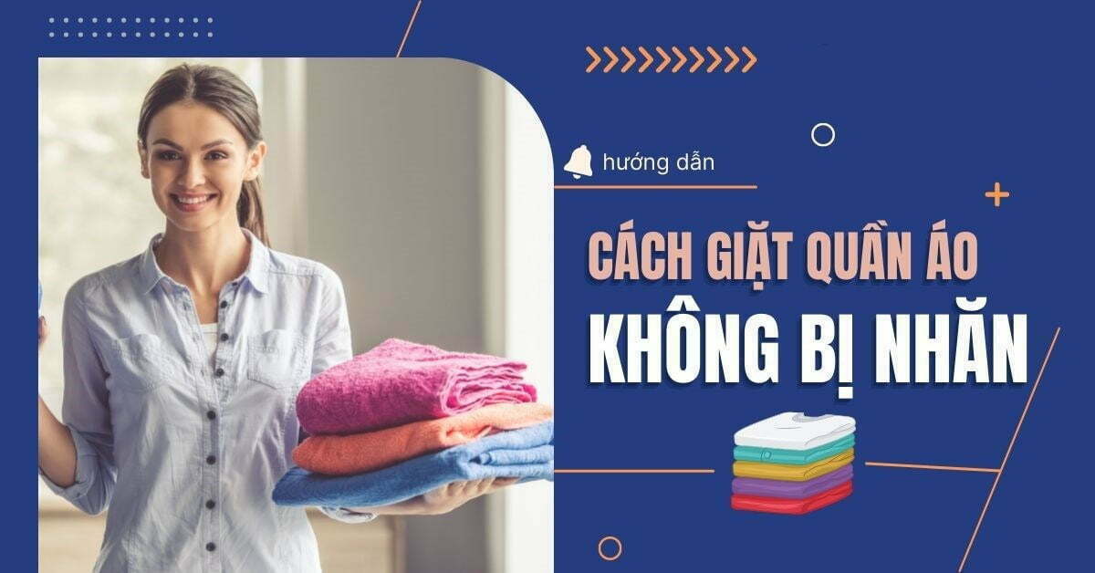 6 cách giặt quần áo không bị nhăn cực đơn giản và hiệu quả